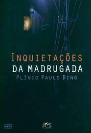Livro Inquietações da Madrugada Autor Bing, Plínio Paulo (2011) [usado]