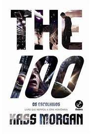 Livro The 100 - os Escolhidos Autor Morgan, Kass (2015) [seminovo]