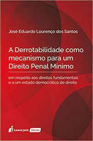 Livro a Derrotabilidade Como Mecanismo para um Direito Penal Mínimo Autor Santos, José Eduardo Lourenço dos (2017) [novo]