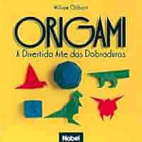 Livro Origami: a Divertida Arte das Dobraduras Autor Gilbert, William (2007) [usado]