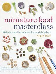 Livro Miniature Food Masterclass: Material And Techniques For Model-makers Autor Scarr, Angie (2015) [seminovo]