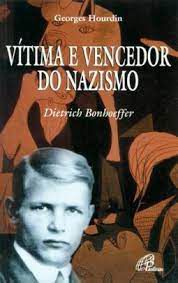 Livro Vítima e Vencedor do Nazismo- Dietrich Bonhoeffer Autor Hourdin, Georges [novo]