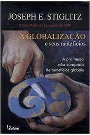 Livro a Globalização e seus Malefícios: a Promessa Não-cumprida de Benefícios Globais Autor Stiglitz, Joseph E. (2002) [usado]