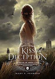 Livro The Kiss Of Deception - Volume 1 das Crônicas de Amor e Ódio Autor Pearson, Mary E. (2016) [usado]