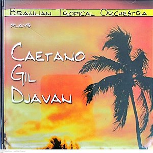 Cd Caetano, Gil e Djavan - Brazilian Tropical Orchestra Interprete Brazilian Tropical Orchestra (1999) [usado]