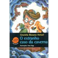 Livro o Estranho Caso da Caverna Autor Hetzel, Graziela Bozano (2010) [usado]