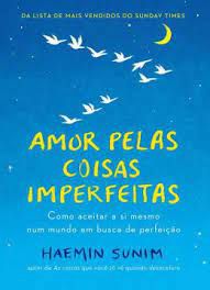 Livro Amor Pelas Coisas Imperfeitas Autor Sunim, Haemin (2019) [seminovo]