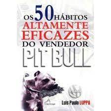 Livro 50 Hábitos Altamente Eficazes do Vendedor Pit Bul Autor Luppa, Luis Paulo (2006) [seminovo]