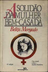Livro a Solidão da Mulher Bem-casada Autor Morgado, Belkis (1987) [usado]