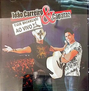 Cd João Carreiro e Capataz - Xique Bacanizado ao Vivo Interprete João Carreiro e Capataz (2010) [usado]