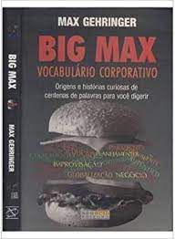 Livro Big Max: Vocabulário Corporativo Autor Gehringer, Max (2002) [seminovo]