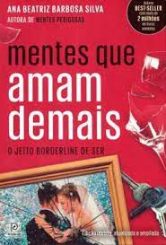 Livro Mentes que Amam Demais: o Jeito Borderline de Ser Autor Silva, Ana Beatriz Barbosa (2022) [usado]