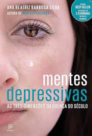 Livro Mentes Depressivas: as Três Dimensões da Doença do Século Autor Silva, Ana Beatriz Barbosa (2022) [seminovo]