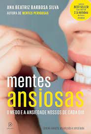 Livro Mentes Ansiosas: Medo e Ansiedade Nossos de Cada Dia Autor Silva, Ana Beatriz Barbosa (2023) [seminovo]