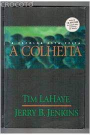 Livro a Colheita: a Escolha Está Feita Autor Lahaye, Tim (2000) [usado]