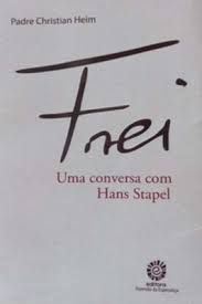 Livro Frei: Uma Conversa com Hans Stapel Autor Heim, Padre Christian (2021) [seminovo]