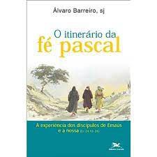 Livro o Itinerário da Fé Pascal- pelo Caminho de Emaús Autor Barreiro, Álvaro (2001) [usado]