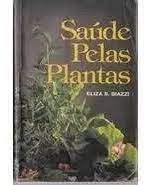 Livro Saúde Pelas Plantas Autor Biazzi, Eliza S. (1997) [usado]