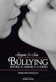 Livro Sempre Fui Sua: Bullying - entre o Amor e o Ódio Autor Douglas, Penelope (2015) [seminovo]