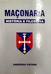 Livro Maçonaria: História e Filosofia Autor Peters, Ambrósio (1999) [usado]