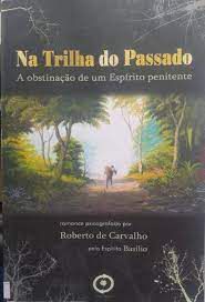 Livro na Trilha do Passado Autor Carvalho, Roberto de (2008) [usado]