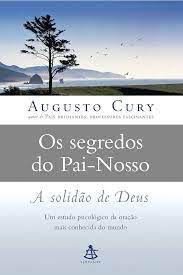 Livro os Segredos do Pai Nosso - a Solidão de Deus Autor Cury, Augusto (2006) [usado]