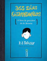 Livro 365 Dias Extraordinários (o Livro de Preceitos do Sr. Browne) Autor Palacio, R.j. (2015) [usado]
