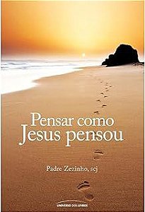 Livro Pensar Como Jesus Pensou Autor Zezinho, Padre (2013) [usado]