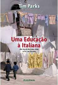 Livro Uma Educacao a Italiana Autor Parks, Tim (2003) [seminovo]
