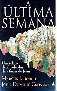 Livro a Últimna Semana Autor Borg.marcus J. (2007) [usado]