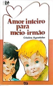 Livro Amor Inteiro para Meio Irmao Autor Agostinho, Cristina (1994) [usado]