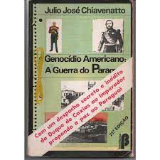 Livro Genocídio Americano: a Guerra do Paraguai Autor Chiavenatto Julio José (1980) [usado]