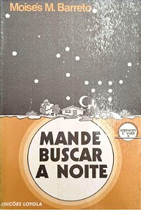 Livro Mande Buscar a Noite Autor Barreto, Moisés M. (1978) [usado]