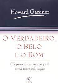 Livro o Verdadeiro, o Belo e o Bom Autor Gardner, Howard (1999) [usado]