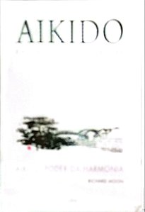 Livro Aikido - em Tres Lições Simples Autor Moon, Richard (2006) [usado]