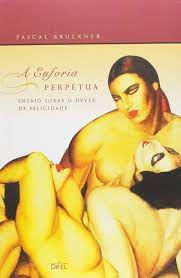 Livro a Euforia Pérpetua Autor Bruckner, Pascal (2002) [seminovo]