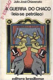 Livro a Guerra do Chaco (leia-se Petróleo) Autor Chiavenato, Julio José [usado]