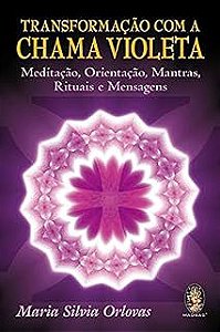 Livro Transformação com a Chama Violeta Autor Orlovas , Maria Silvia (2015) [usado]