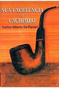 Livro sua Excelencia o Cachimbo Autor Ranieri, Carlos Alberto de (1986) [usado]