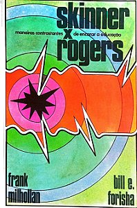 Livro Skinner X Rogers ; Maneiras Contrastantes de Encarara Educação Autor Milhollan, Frank (1978) [usado]