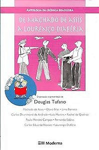 Livro Antologia da Cronica Brasileira de Machado de Assis a Lourenço Diaféria Autor Tufano, Douglas (2005) [usado]