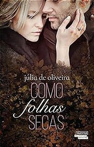 Livro Como Folhas Secas Autor Oliveira, Júlia de (2016) [usado]