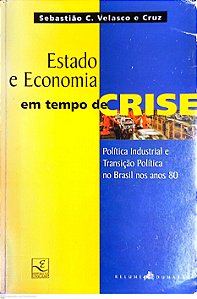 Livro Estado e Economia em Tempo de Crise Autor Cruz, Sebastião C. Velasco e (1997) [usado]