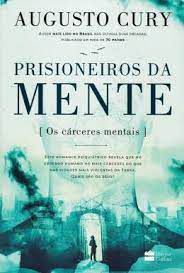 Livro Prisoneiros da Mente: os Cárceres Mentais Autor Cury, Augusto (2018) [seminovo]