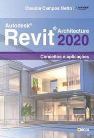 Livro Autodesk Revit: Architeture 2020 - Conceitos e Aplicações Autor Netto, Claudia Campos (2020) [seminovo]