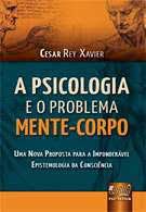 Livro a Psicologia e o Probelema Mente-corpo Autor Xavier, Cesar Rey (2012) [seminovo]