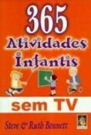 Livro 365 Atividades Infantis sem Tv Autor Bennett, Steve (2006) [seminovo]