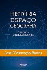 Livro História, Espaço, Geografia: Diálogos Interdisciplinares Autor Barros, José D''assunção (2017) [seminovo]