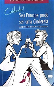 Livro Cuidado ! seu Príncipe Pode Virar Cinderela Autor Azevedo, Ticiana (2010) [usado]