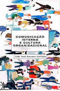 Livro Comunicação Interna e Cultura Organizadora Autor Curvello, João José Azevedo (2002) [usado]